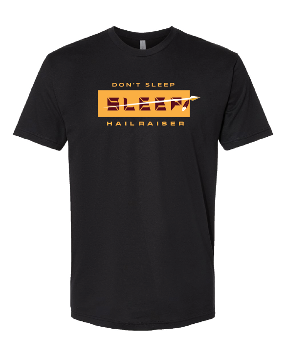 Don't Sleep - Ltd Ed Hail Raiser Tee